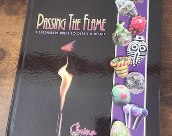PASSING THE FLAME: A Beadmakers Guide to Detail & Design, First Edition, Corina Tettinger, Lampwork Bead Making, Gift Idea