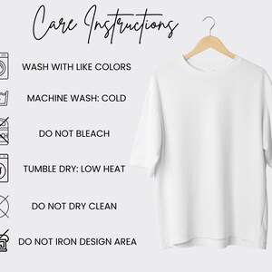 May include: Care instructions for a white t-shirt. Wash with like colors, machine wash cold, do not bleach, tumble dry low heat, do not dry clean, and do not iron design area.