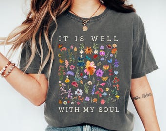 Comfort Colors® It Is Well With My Soul Vintage Floral Christian Shirt Wildflower Faith Tee Religious Women Gift Bible Verse Christian Gifts
