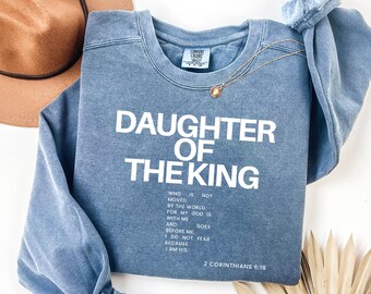 Comfort Colors® Religious Sweatshirt Daughter of the King Faith Sweater Child of God Jesus Hoodie Christian Gifts for Women Bible Verse Tee