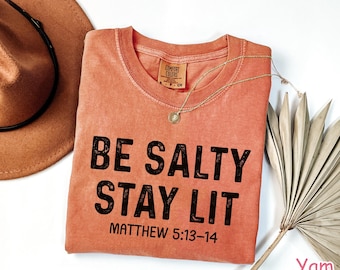 Comfort Colors® Be Salty Stay Lit Christian Shirt Salty Shirt Faith Shirt Religious Women Gift Bible Verse Tee Jesus Apparel Christian Gifts