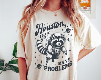 Houston I Have So Many Problems Shirt, Raccoon In Space Shirt, Retro 90s Graphic Shirt, Womens Trendy Shirt, Funny Raccoon Shirt, Meme Shirt