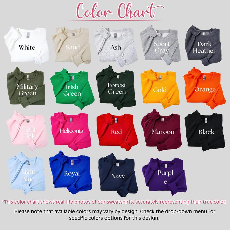 May include: Color chart showing various sweatshirt colors, including white, sand, ash, sport gray, dark heather, military green, Irish green, forest green, gold, orange, light pink, heliconia, red, maroon, black, light blue, royal, navy, and purple.