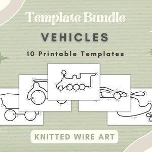 May include: A printable template bundle of 10 vehicle designs for knitted wire art. The designs include a train, car, helicopter, dump truck, and tractor. The templates are black and white and have dotted lines to follow for creating the wire art.