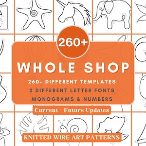 May include: A grid of black line art templates, including a gift, starfish, unicorn, and elephant. An orange rectangle in the center reads "WHOLE SHOP" and "260+ DIFFERENT TEMPLATES". The text "KNITTED WIRE ART PATTERNS" is at the bottom.