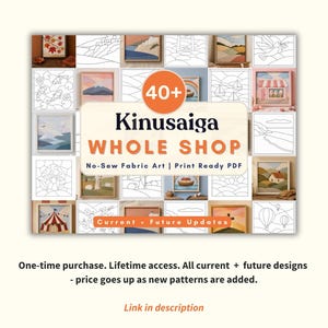 May include: An advertisement for Kinusaiga Whole Shop, featuring multiple framed art pieces. The text reads "40+," "No-Sew Fabric Art," and "Print Ready PDF." Additional text includes "Current + Future Updates" and details about a one-time purchase.