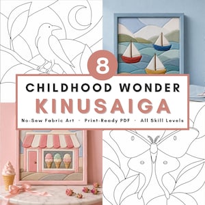May include: A collection of eight Kinusaiga no-sew fabric art patterns featuring line drawings of a crow, sailboats, an ice cream shop, and a moth. The central text reads 8 CHILDHOOD WONDER KINUSAIGA No-Sew Fabric Art Print-Ready PDF All Skill Levels.
