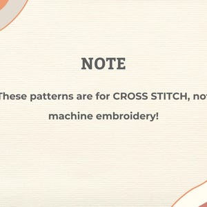 May include: A cream-colored background with the word "NOTE" in dark gray. Below, the text reads, "These patterns are for CROSS STITCH, not machine embroidery!" Decorative orange and white wave shapes are in the corners.