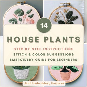 Peut inclure: Plusieurs broderies de plantes d'intérieur dans des cerceaux en bois. L'image présente différents motifs de plantes avec des instructions étape par étape, des suggestions de points et de couleurs, et un guide de broderie pour débutants. Le texte dit "HOUSE PLANTS".