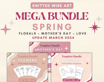 May include: A digital download of printable templates for knitted wire art projects. The templates feature floral, Mother's Day, and love themes. The text on the image reads "Mega Bundle Spring Florals + Mother's Day + Love Update March 2024".