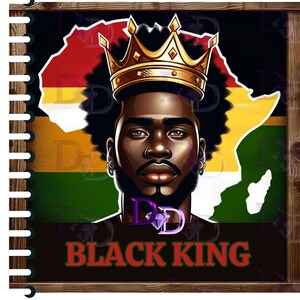 May include: A digital illustration of a Black man wearing a gold crown, with an outline of the continent of Africa behind him. The text "BLACK KING" is written below the image.