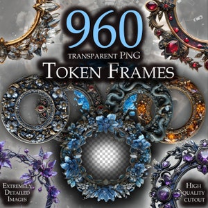 May include: A collection of ornate token frames with intricate designs, including floral, dragon, and jewel-encrusted styles. The image features the text "960 Transparent PNG Token Frames", "Extremely Detailed Images", and "High Quality Cutout".