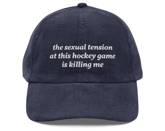 the sexual tension at this hockey game is killing me – Funny Custom Embroidered Vintage Hat