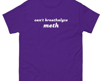 No se puede analizar el alcoholemia con metanfetamina - Camiseta unisex personalizada y divertida
