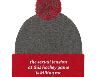 the sexual tension at this hockey game is killing me - Funny Custom Embroidered Beanie Hat