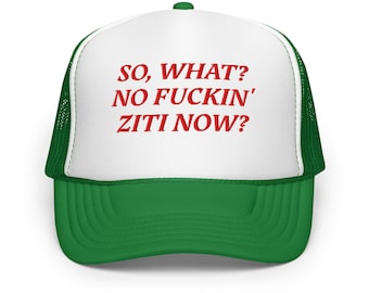¿Y qué? ¿Ya no hay ziti? - Los Soprano - Gorra de camionero de espuma bordada personalizada y divertida