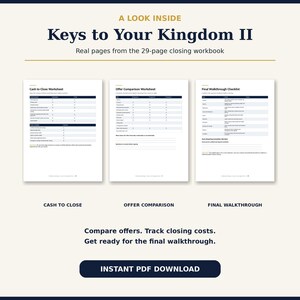 May include: A 29-page closing workbook titled Keys to Your Kingdom II, featuring three worksheets: Cash to Close, Offer Comparison, and Final Walkthrough Checklist. The document includes tables for tracking costs and comparing offers, available as an instant PDF download.