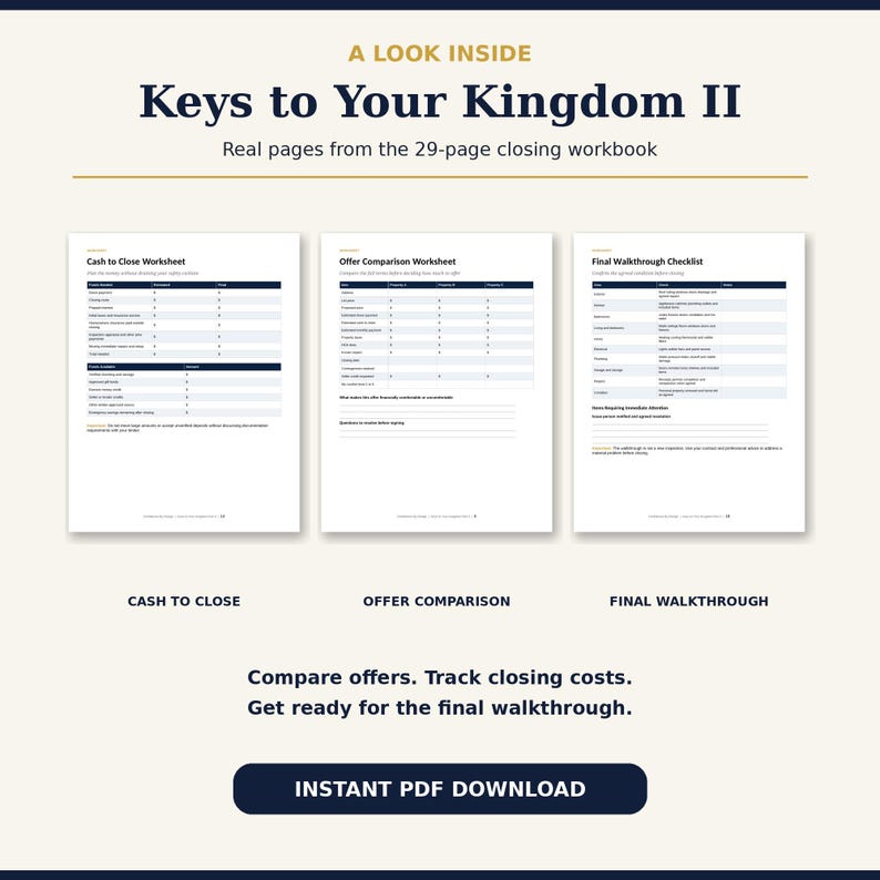 May include: A 29-page closing workbook titled Keys to Your Kingdom II, featuring three worksheets: Cash to Close, Offer Comparison, and Final Walkthrough Checklist. The document includes tables for tracking costs and comparing offers, available as an instant PDF download.