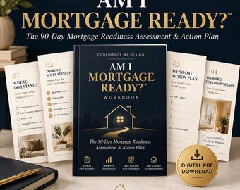May include: A dark blue workbook titled AM I MORTGAGE READY? The 90-Day Mortgage Readiness Assessment & Action Plan, surrounded by four white informational sheets with numbered steps and a gold circular icon labelled DIGITAL PDF DOWNLOAD.