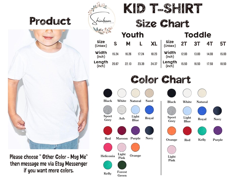 May include: A white unisex kid's t-shirt with a size and color chart. The size chart includes measurements in inches for youth and toddler sizes. The color chart displays various colors, including black, white, and blue. Text on the image says "Please choose Other Color - Msg Me".