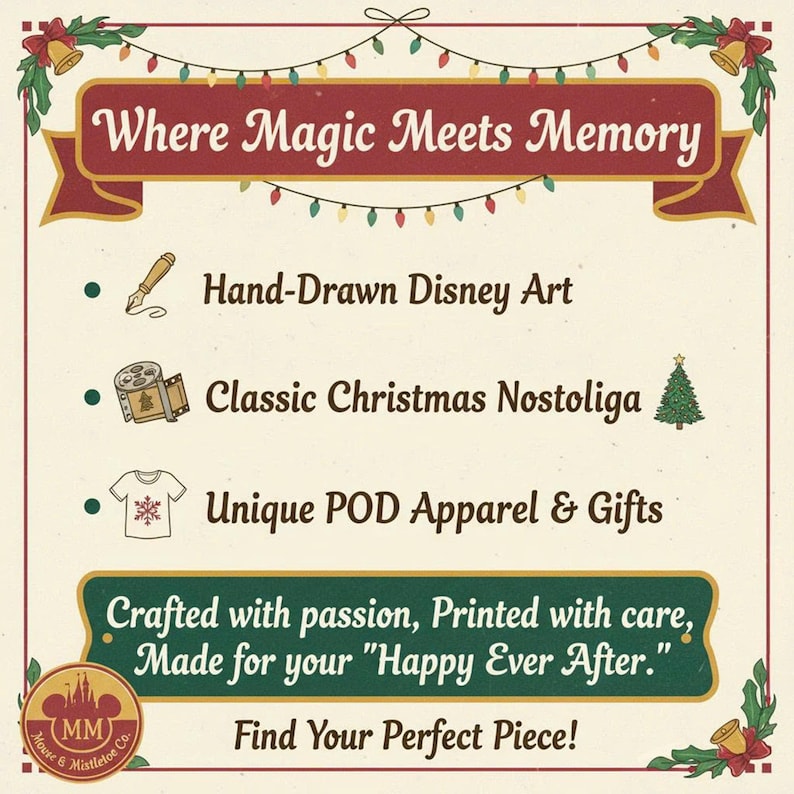 May include: A cream-colored graphic with text that reads "Where Magic Meets Memory." It also says "Hand-Drawn Disney Art," "Classic Christmas Nostoliga," and "Unique POD Apparel & Gifts." The graphic is framed with Christmas lights and bells.