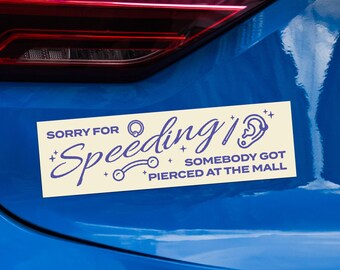 Funny Piercer Gift Bumper Magnet Sorry For Speeding Body Piercer Meme Car Sticker Piercing Artist Christmas Present Driver Accessory