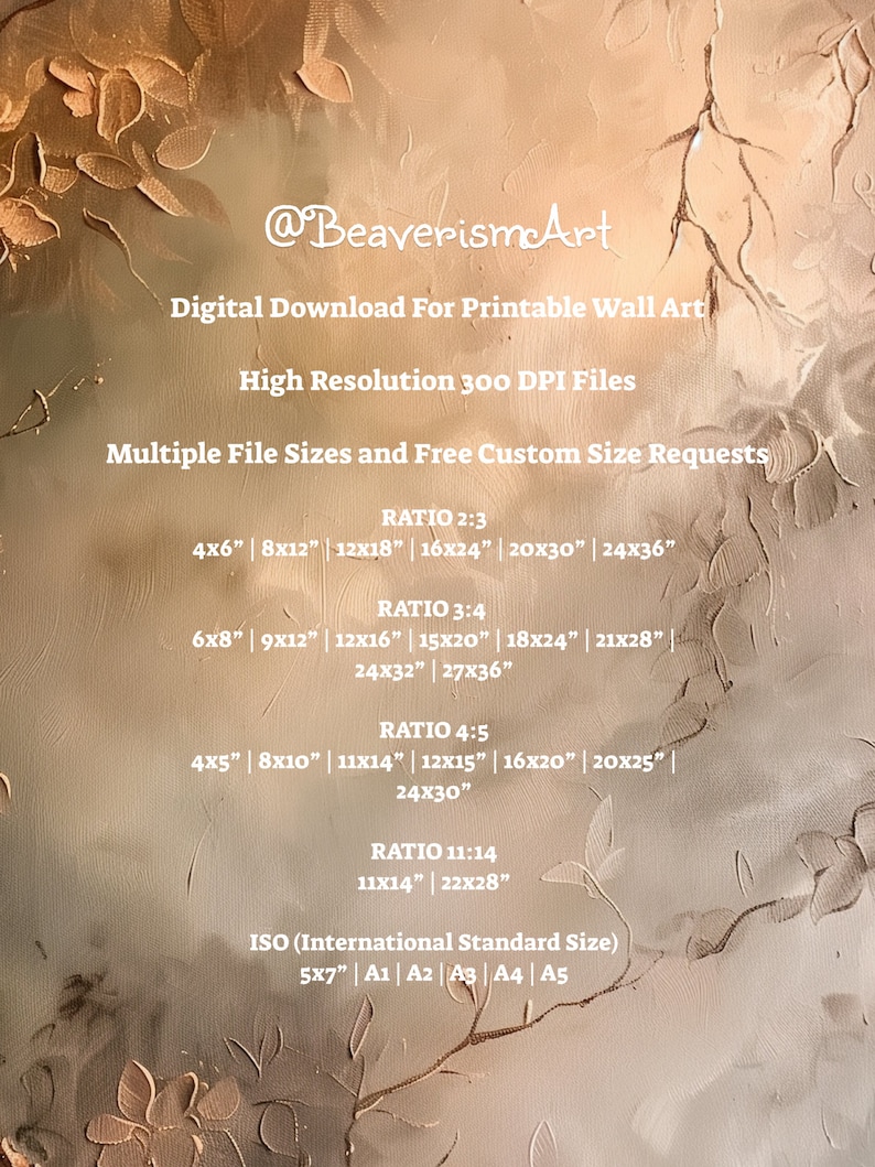 May include: A digital download for printable wall art with multiple file sizes and free custom size requests. The image shows a beige background with text in black outlining the different sizes available in inches. The text includes ratios such as 2:3, 3:4, 4:5, and 11:14. The image also includes ISO standard sizes such as 5x7, A1, A2, A3, A4, and A5.