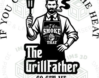 May include: Black and white graphic of a man in an apron holding a spatula and a cigar. The apron reads "I'd Smoke That". Text around the image says "If you can't stand the heat, go get me a beer" and "The GrillFather".