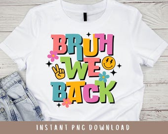 Bruh We Back PNG, First Day of School, Teacher Shirt, Back to School, Funny Teachers Shirt, Teacher png, Back to School png