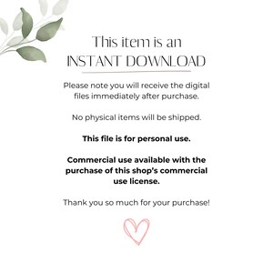 以下が含まれることがあります： 「This item is an INSTANT DOWNLOAD」のテキストが入った白いデジタルダウンロードグラフィック。デジタルファイル、個人利用、商用ライセンスの詳細が含まれています。ハートのグラフィックと植物のアクセントが特徴です。