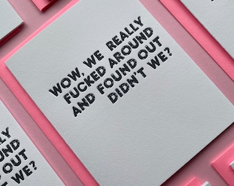 Wow, We really F*cked around and Found Out Didn't We? Friendship card for her or him, funny friendship