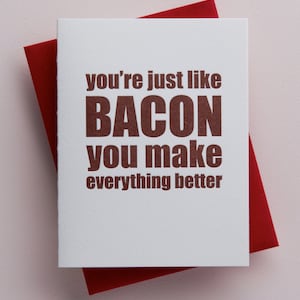 You're Just Like Bacon you Make Everything Better Card Bacon Card Funny Anniversary Card Valentines Day Card Best Friend Gifts image 1