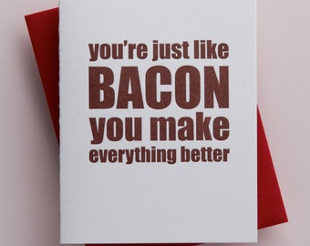 You're Just Like Bacon you Make Everything Better Card - Bacon Card - Funny Anniversary Card - Valentines Day Card - Best Friend Gifts