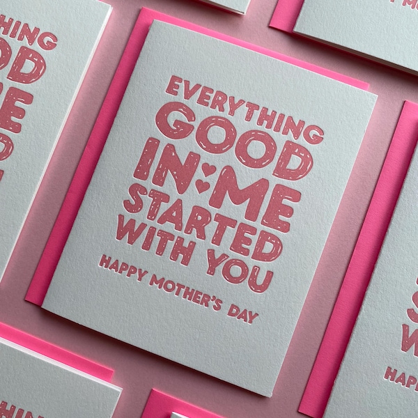 Everything Good In Me, Started With You - Mothers Day, letterpress mothers day card, card for her, card for mom, card for stepmom