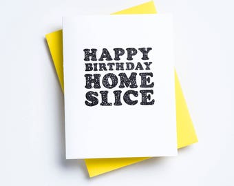 Home Slice Birthday Card - Funny Birthday Card - Funny Bday Card - Best Friend Birthday Card - Boyfriend Birthday Card - Cute Birthday Gifts