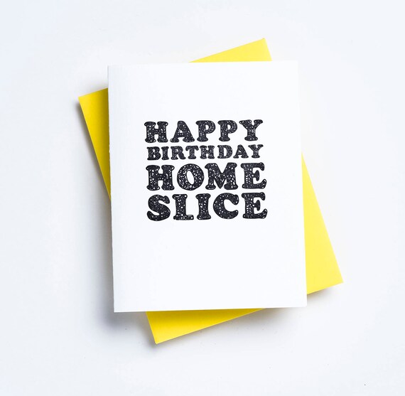 Home Slice Birthday Card Funny Birthday Card Funny Bday Card