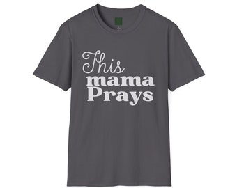 This Mama Prays - Softstyle T-Shirt