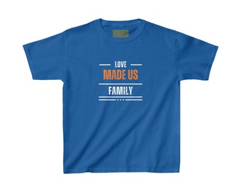 Love made us family Back- now you share our name - Kids Heavy Cotton™ Tee