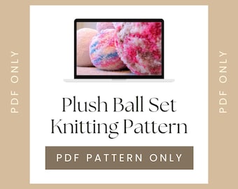 Plüsch Ball Spielzeug Strickmuster: Easy Knit Snuggler (PDF Download)