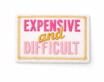Expensive and Difficult Iron-On Felt Patch – Hot Pink & Gold Embroidered Applique, Funny Statement Patch
