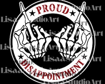 PROUD Disappointment Defiant Bone Hand Men's SVG, Unisex Fashion PNG, Casual Streetwear Sublimation, Proud Disappointment Digital Download