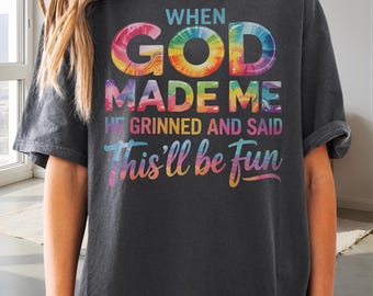 When God Made Me He Grinned And Said This'll be fun Christian PNG, Tie-Dye Faith Digital Download