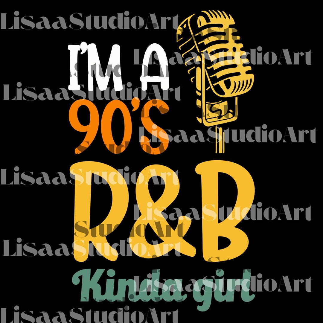 Rnb Hip Hop Soul Music PNG, I'm A 90's R&B Kinda Girl SVG, Rnb Fan ...