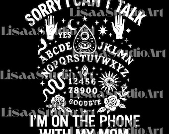 Ledsen att jag inte kan prata, jag är i telefon med min mamma, Ouija-bräde PNG, Ouija-bräde SVG, rolig andlig grafisk sublimering, digital nedladdning