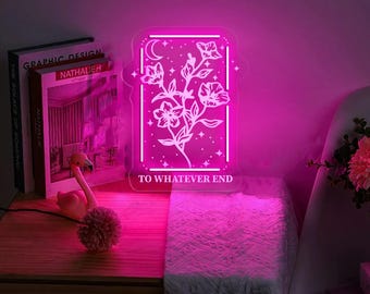 Throne of Glass Flower Neon Sign: Aelin Quote, To Whatever End