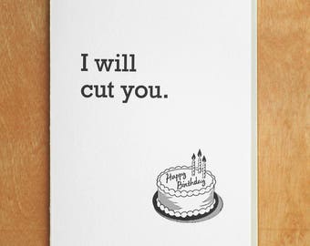 I Will Cut You - Birthday Cake - Letterpress Birthday Card