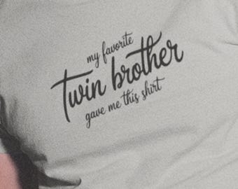 My Favorite Twin Brother Gave Me This Shirt, Funny Twin Gift Tee, Sibling Humor Shirt, Twin Brother Matching Gift, Father&#39;s Day Gift