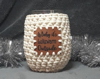 Baby it's Lukewarm Outside Crochet Stemless Wine Glass Cozy in cream with Vegan Leather Patch