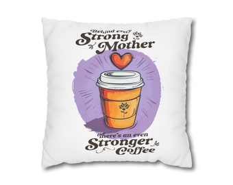 Des cafés forts pour des mères fortes, taie d'oreiller carrée en toile de polyester