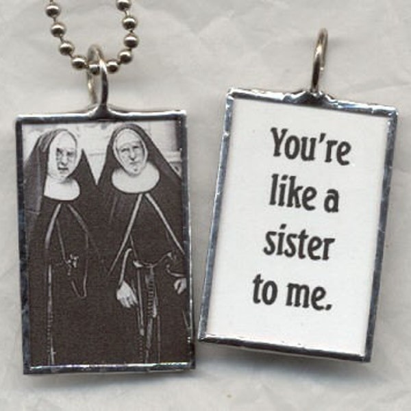 NUNS You're Like a Sister to Me